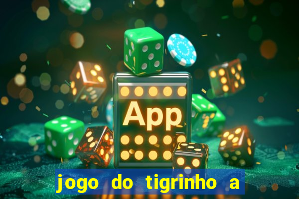 jogo do tigrinho a partir de r$ 1